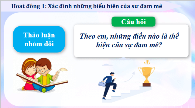 Giáo án điện tử HĐTN 12 Chân trời sáng tạo Chủ đề 2: Theo đuổi đam mê | PPT Hoạt động trải nghiệm 12