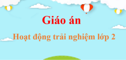 Giáo án Hoạt động trải nghiệm lớp 2 (mới, chuẩn nhất) | Bài giảng điện tử HĐTN lớp 2