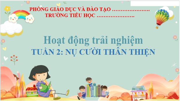Giáo án điện tử HĐTN lớp 2 Kết nối tri thức Tuần 2: Nụ cười thân thiện | PPT Hoạt động trải nghiệm lớp 2
