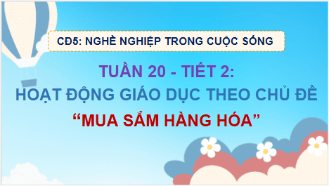 Giáo án điện tử HĐTN lớp 2 Cánh diều Tuần 20 | PPT Hoạt động trải nghiệm lớp 2