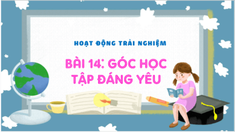 Giáo án điện tử HĐTN lớp 3 Kết nối tri thức Tuần 14 | PPT Hoạt động trải nghiệm lớp 3