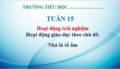 Giáo án điện tử HĐTN lớp 3 Kết nối tri thức Tuần 15 | PPT Hoạt động trải nghiệm lớp 3