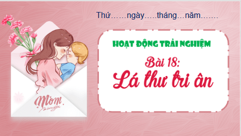 Giáo án điện tử HĐTN lớp 3 Kết nối tri thức Tuần 18 | PPT Hoạt động trải nghiệm lớp 3