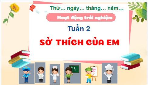 Giáo án điện tử HĐTN lớp 3 Kết nối tri thức Tuần 2 | PPT Hoạt động trải nghiệm lớp 3