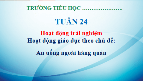 Giáo án điện tử HĐTN lớp 3 Kết nối tri thức Tuần 24 | PPT Hoạt động trải nghiệm lớp 3