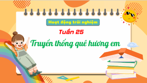 Giáo án điện tử HĐTN lớp 3 Kết nối tri thức Tuần 25 | PPT Hoạt động trải nghiệm lớp 3