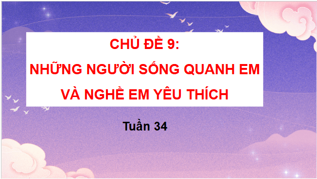 Giáo án điện tử HĐTN lớp 3 Chân trời sáng tạo Tuần 34 | PPT Hoạt động trải nghiệm lớp 3