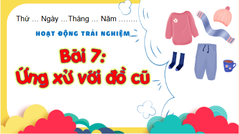 Giáo án điện tử HĐTN lớp 3 Kết nối tri thức Tuần 7 | PPT Hoạt động trải nghiệm lớp 3