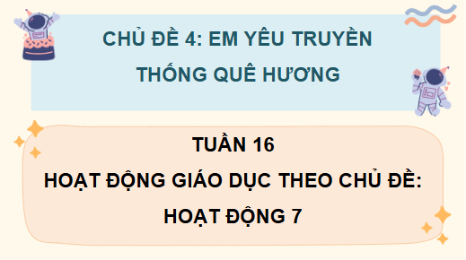 Giáo án điện tử HĐTN lớp 4 Chân trời sáng tạo Tuần 16 | PPT Hoạt động trải nghiệm lớp 4