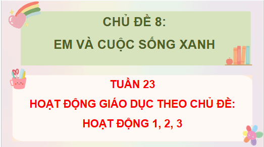 Giáo án điện tử HĐTN lớp 4 Chân trời sáng tạo Tuần 28 | PPT Hoạt động trải nghiệm lớp 4