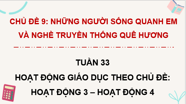 Giáo án điện tử HĐTN lớp 4 Chân trời sáng tạo Tuần 33 | PPT Hoạt động trải nghiệm lớp 4