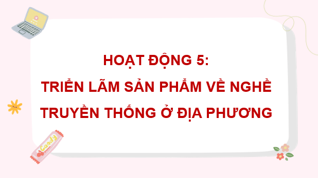 Giáo án điện tử HĐTN lớp 4 Chân trời sáng tạo Tuần 34 | PPT Hoạt động trải nghiệm lớp 4