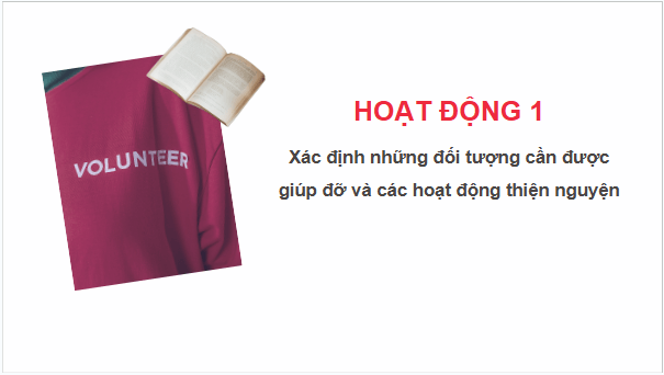 Giáo án điện tử HĐTN 6 Kết nối tri thức Bài 2: Em tham gia hoạt động thiện nguyện | PPT Hoạt động trải nghiệm 6