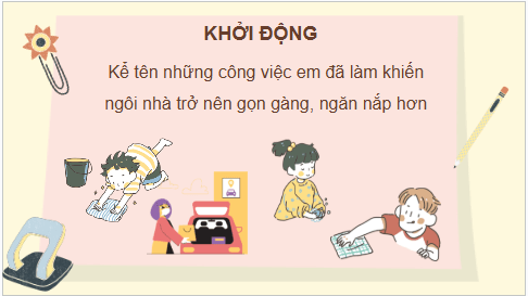 Giáo án điện tử HĐTN 6 Kết nối tri thức Bài 2: Sắp xếp nơi ở của em | PPT Hoạt động trải nghiệm 6