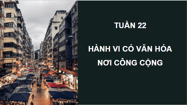 Giáo án điện tử HĐTN 6 Kết nối tri thức Bài 3: Hành vi có văn hóa nơi công cộng | PPT Hoạt động trải nghiệm 6