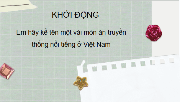 Giáo án điện tử HĐTN 6 Kết nối tri thức Bài 3: Trổ tài chế biến món ăn truyền thống | PPT Hoạt động trải nghiệm 6