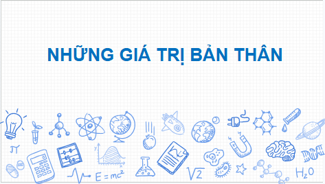 Giáo án điện tử HĐTN 6 Kết nối tri thức Bài 4: Những giá trị của bản thân | PPT Hoạt động trải nghiệm 6