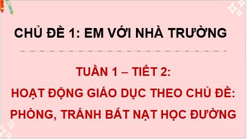 Giáo án điện tử HĐTN 8 Kết nối tri thức Bài 2: Phòng, tránh bắt nạt học đường | PPT Hoạt động trải nghiệm 8