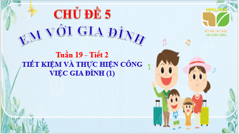 Giáo án điện tử HĐTN 8 Kết nối tri thức Bài 2: Tiết kiệm và thực hiện công việc gia đình | PPT Hoạt động trải nghiệm 8
