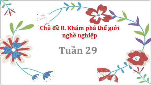 Giáo án điện tử HĐTN 8 Kết nối tri thức Nghề phổ biến trong xã hội hiện đại | PPT Hoạt động trải nghiệm 8