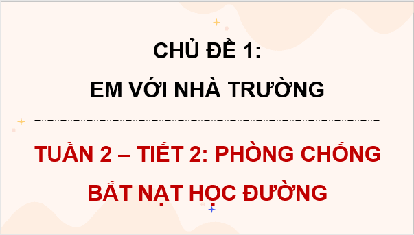 Giáo án điện tử HĐTN 9 Kết nối tri thức Bài 2: Phòng chống bắt nạt học đường | PPT Hoạt động trải nghiệm 9