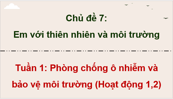 Giáo án điện tử HĐTN 9 Kết nối tri thức Bài 2: Phòng chống ô nhiễm và bảo vệ môi trường | PPT Hoạt động trải nghiệm 9