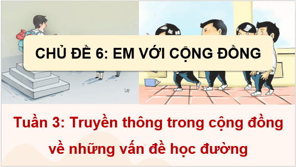 Giáo án điện tử HĐTN 9 Kết nối tri thức Bài 3: Truyền thông trong cộng đồng về những vấn đề học đường | PPT Hoạt động trải nghiệm 9