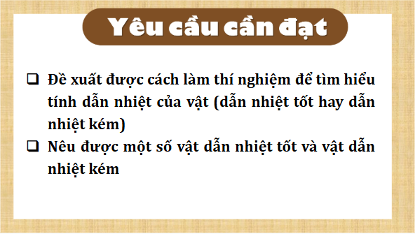 Giáo án điện tử Khoa học lớp 4 Kết nối tri thức Bài 13: Vật dẫn nhiệt tốt, vật dẫn nhiệt kém | PPT Khoa học 4