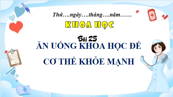 Giáo án điện tử Khoa học lớp 4 Chân trời sáng tạo Bài 25: Ăn uống khoa học để cơ thể khỏe mạnh | PPT Khoa học 4