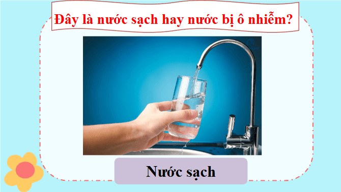 Giáo án điện tử Khoa học lớp 4 Chân trời sáng tạo Bài 3: Ô nhiễm và bảo vệ nguồn nước | PPT Khoa học 4
