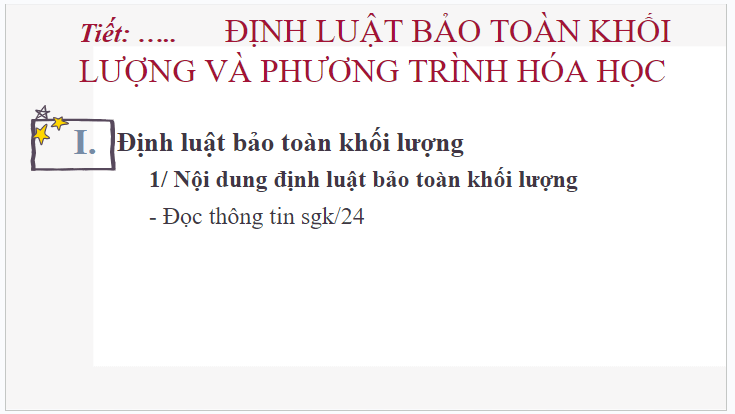 Giáo án điện tử KHTN 8 Kết nối tri thức Bài 5: Định luật bảo toàn khối lượng và phương trình hóa học | PPT Khoa học tự nhiên 8
