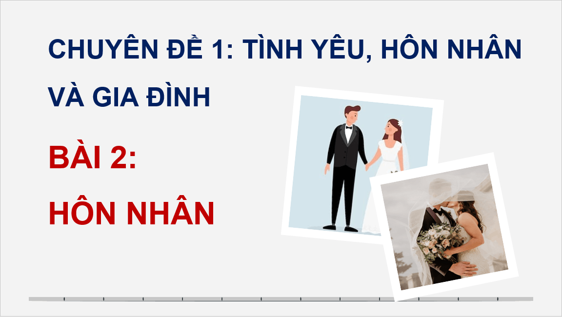 Giáo án điện tử Chuyên đề KTPL 10 Kết nối tri thức Bài 2: Hôn nhân | PPT Chuyên đề Kinh tế Pháp luật 10