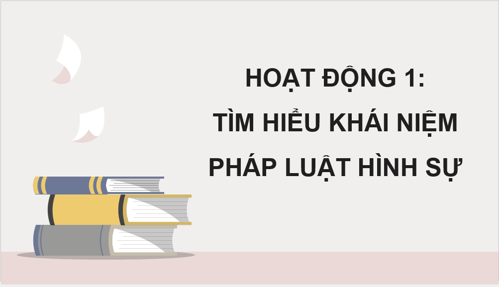 Giáo án điện tử Chuyên đề KTPL 10 Kết nối tri thức Bài 6: Khái niệm và nguyên tắc cơ bản của pháp luật hình sự Việt Nam | PPT Chuyên đề Kinh tế Pháp luật 10
