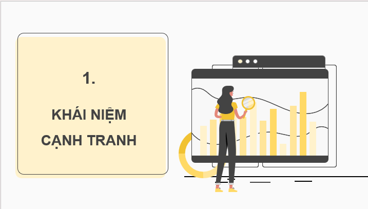 Giáo án điện tử KTPL 11 Kết nối tri thức Bài 1: Cạnh tranh trong nền kinh tế thị trường | PPT Kinh tế Pháp luật 11