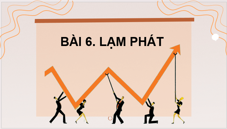 Giáo án điện tử KTPL 11 Cánh diều Bài 6: Lạm phát | PPT Kinh tế Pháp luật 11