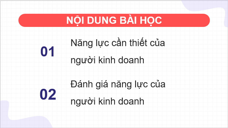 Giáo án điện tử KTPL 11 Chân trời sáng tạo Bài 7: Năng lực cần thiết của người kinh doanh | PPT Kinh tế Pháp luật 11