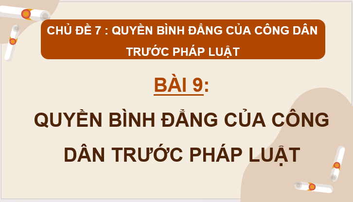 Giáo án điện tử KTPL 11 Kết nối tri thức Bài 9: Quyền bình đẳng của công dân trước pháp luật | PPT Kinh tế Pháp luật 11