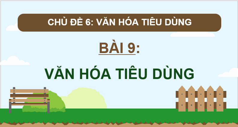 Giáo án điện tử KTPL 11 Chân trời sáng tạo Bài 9: Văn hoá tiêu dùng | PPT Kinh tế Pháp luật 11