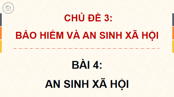 Giáo án điện tử KTPL 12 Kết nối tri thức Bài 4: An sinh xã hội | PPT Kinh tế Pháp luật 12