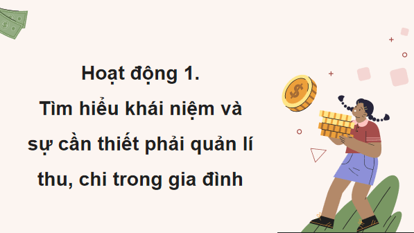 Giáo án điện tử KTPL 12 Cánh diều Bài 7: Quản lí thu, chi trong gia đình | PPT Kinh tế Pháp luật 12