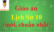 Giáo án Lịch Sử 10 năm 2024 (mới nhất) | Giáo án Sử 10 Kết nối tri thức, Chân trời sáng tạo, Cánh diều