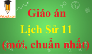 Giáo án Lịch Sử 11 chuẩn nhất | Giáo án Lịch Sử 11 mới nhất