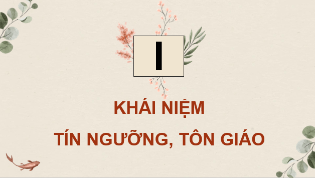 Giáo án điện tử Chuyên đề Sử 12 Cánh diều Khái niệm tín ngưỡng, tôn giáo | PPT Chuyên đề Lịch sử 12