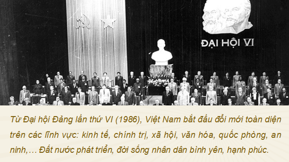 Giáo án điện tử Lịch Sử 12 Kết nối Bài 10: Khái quát về công cuộc Đổi mới từ năm 1986 đến nay | PPT Sử 12 Kết nối tri thức
