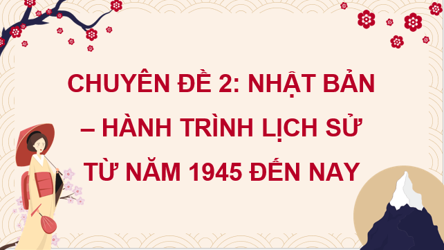Giáo án điện tử Chuyên đề Sử 12 Cánh diều Bài học thành công từ lịch sử Nhật Bản | PPT Chuyên đề Lịch sử 12
