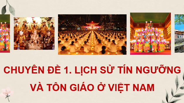 Giáo án điện tử Chuyên đề Sử 12 Cánh diều Một số tín ngưỡng ở Việt Nam | PPT Chuyên đề Lịch sử 12