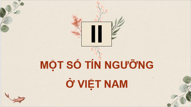 Giáo án điện tử Chuyên đề Sử 12 Cánh diều Một số tín ngưỡng ở Việt Nam | PPT Chuyên đề Lịch sử 12