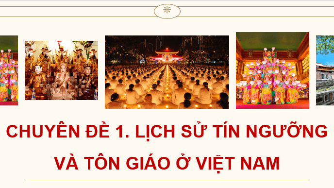 Giáo án điện tử Chuyên đề Sử 12 Kết nối tri thức Một số tín ngưỡng ở Việt Nam | PPT Chuyên đề Lịch sử 12