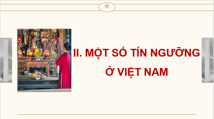 Giáo án điện tử Chuyên đề Sử 12 Kết nối tri thức Một số tín ngưỡng ở Việt Nam | PPT Chuyên đề Lịch sử 12