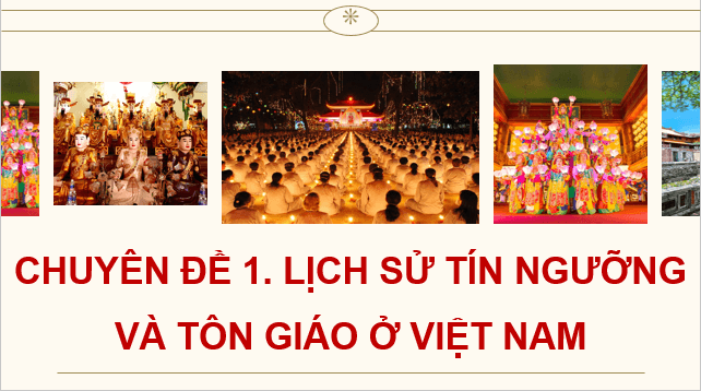 Giáo án điện tử Chuyên đề Sử 12 Kết nối tri thức Một số tôn giáo ở Việt Nam | PPT Chuyên đề Lịch sử 12